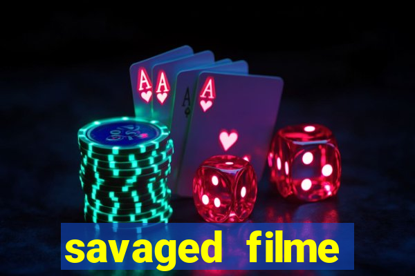 savaged filme completo dublado